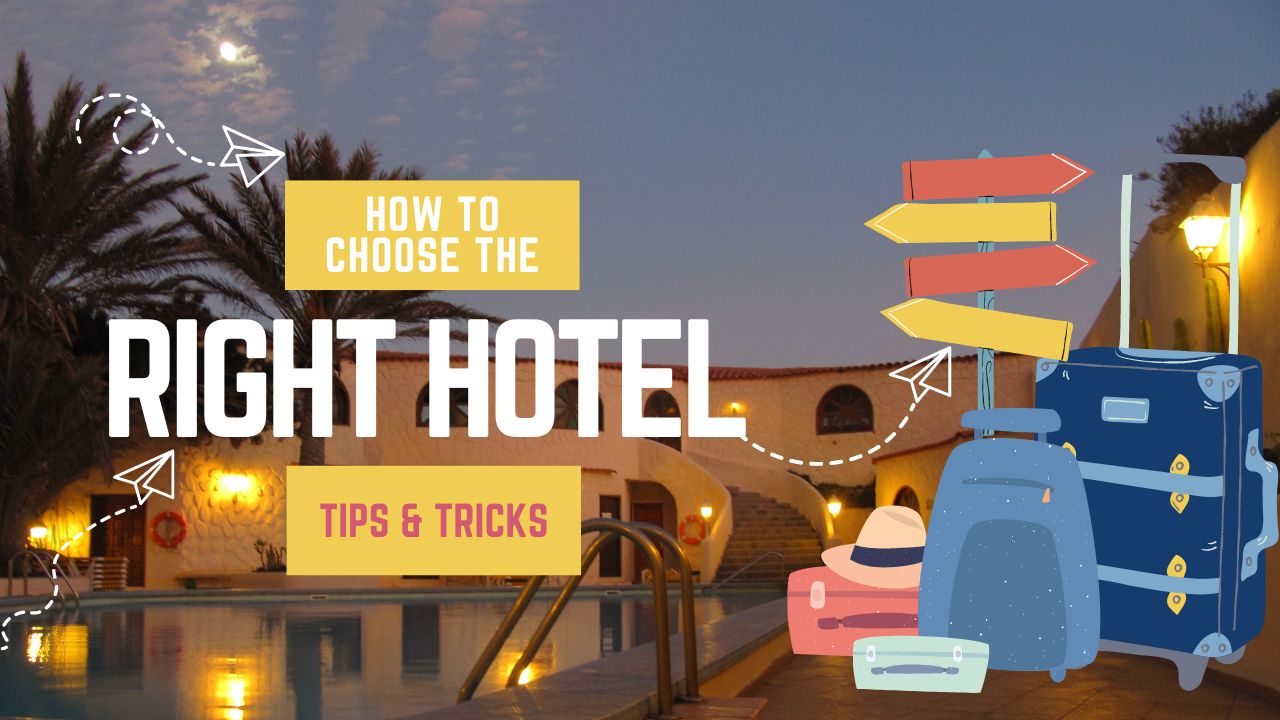 How to Choose the Right Hotel for Your Trip